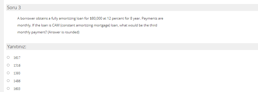 Soru 3 A borrower obtains a fully amortizing loan for $80,000