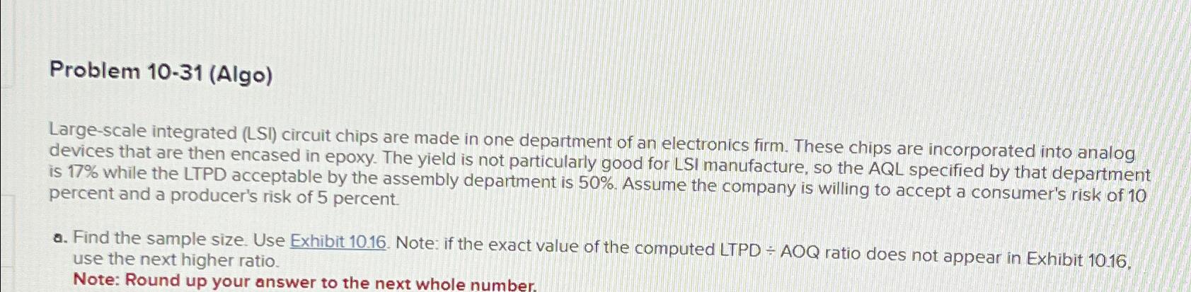  Problem 10-31(Algo) Large-scale integrated (LSI) circuit chips are made in one
