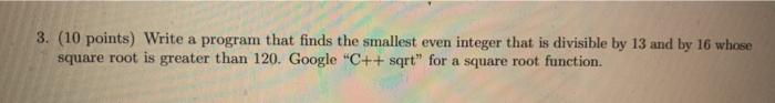  3. (10 points) Write a program that finds the smallest even