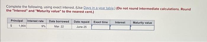  Complete the following using exact interest. (Use Days in a year
