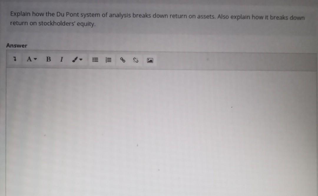 Explain how the Du Pont system of analysis breaks down return