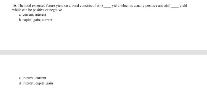  16. The total expected future yield on a bond consists of