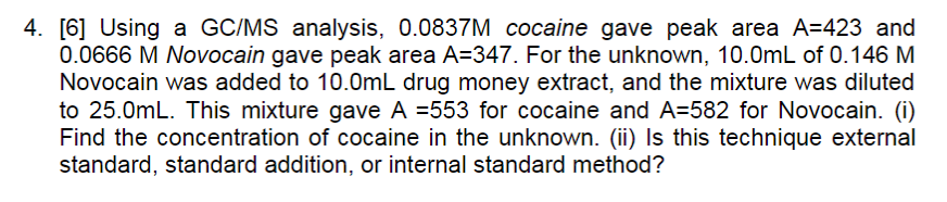 [6] Using a GC/MS analysis, 0.0837M cocaine gave peak area A=423
