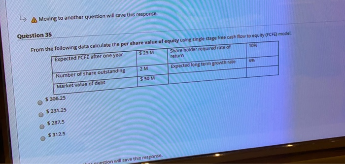 1 A Moving to another question will save this response. Question