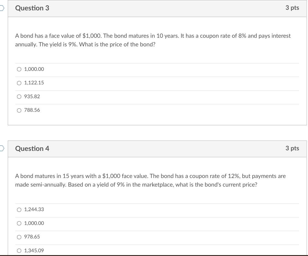  Question 3 3 pts A bond has a face value of