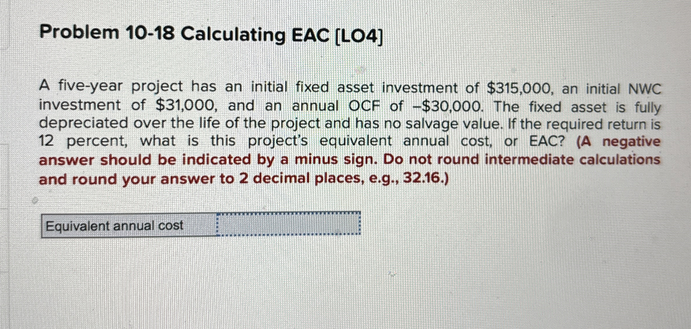  Problem 10-18 Calculating EAC [LO4] A five-year project has an initial