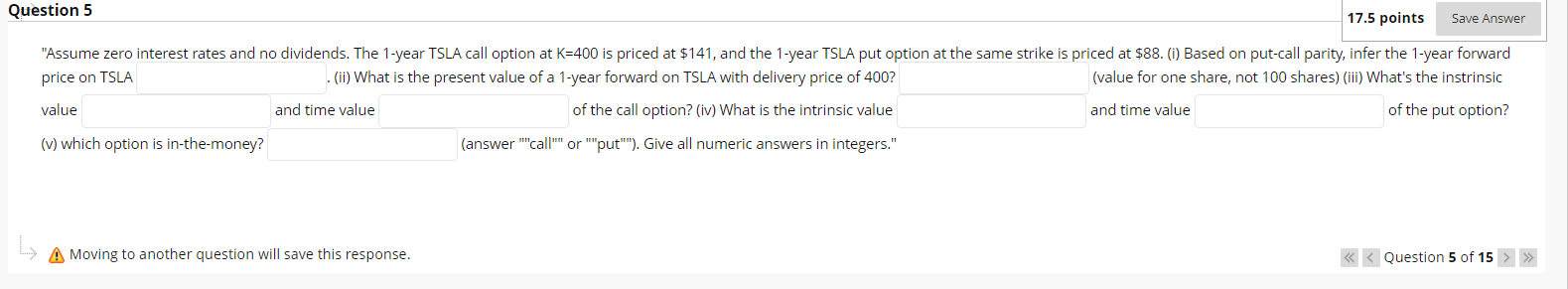 Question 5 17.5 points Save Answer "Assume zero interest rates and