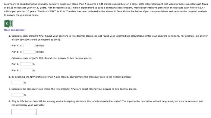  A company is considering two mutually exclusive expansion plans. Plan A