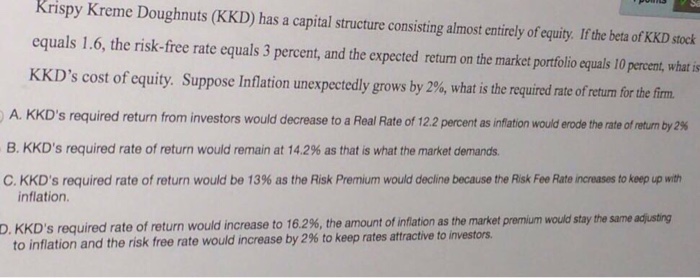  Krispy Kreme Doughnuts (KKD) has a capital structure consisting almost entirely