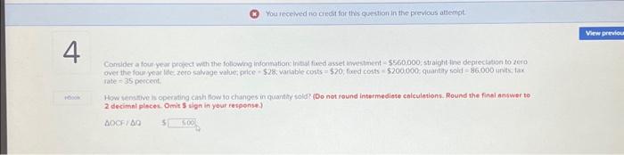  Consider a four-year project with the following information: initial fixed asset
