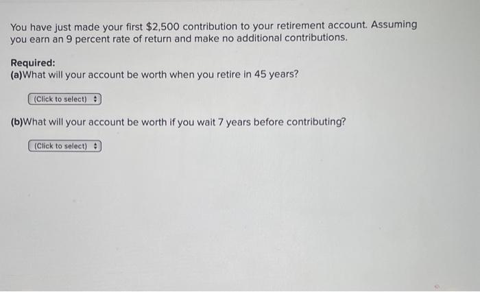 help ! You have just made your first $2,500 contribution to your