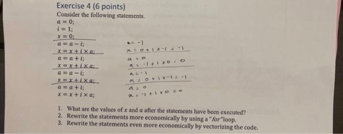  Exercise 4 (6 points) Consider the following statements. a = 0;