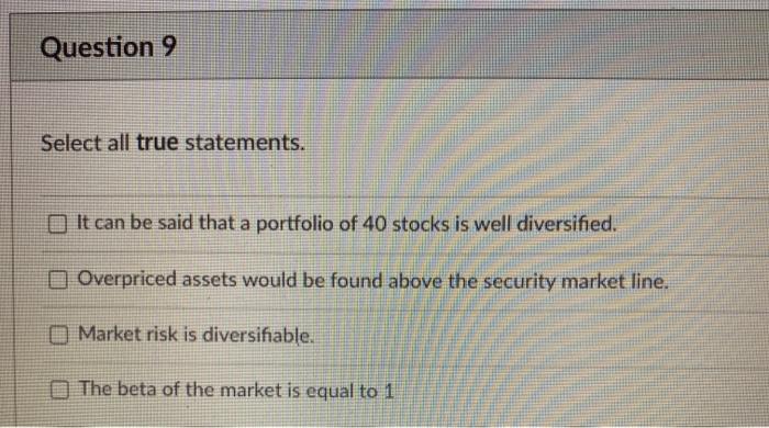  Question 9 Select all true statements. It can be said that