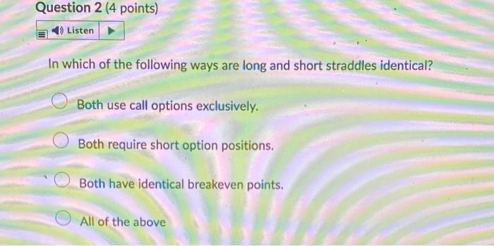 of the following forms a synthetic long call? O Short forward plus
