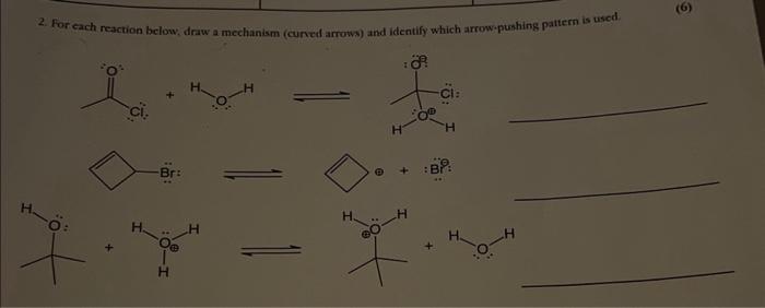 Please answer need asap 2. For each reaction below, draw a mechanism