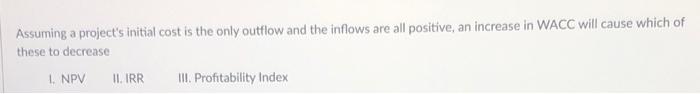  1.- 2.- Assuming a project's initial cost is the only outflow
