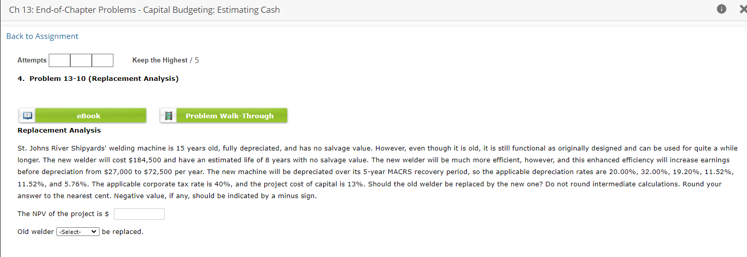  4. Problem 13-10 (Replacement Analysis) Replacement Analysis answer to the nearest