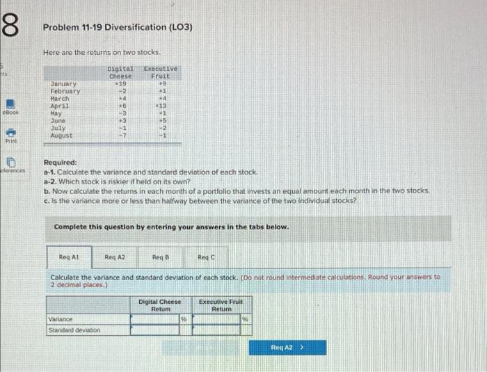  8 Problem 11-19 Diversification (L03) Here are the returns on two