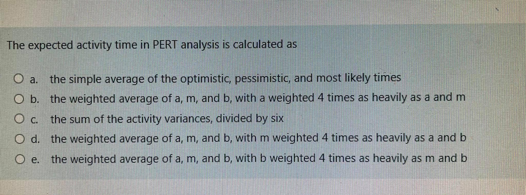 The expected activity time in PERT analysis is calculated as a.