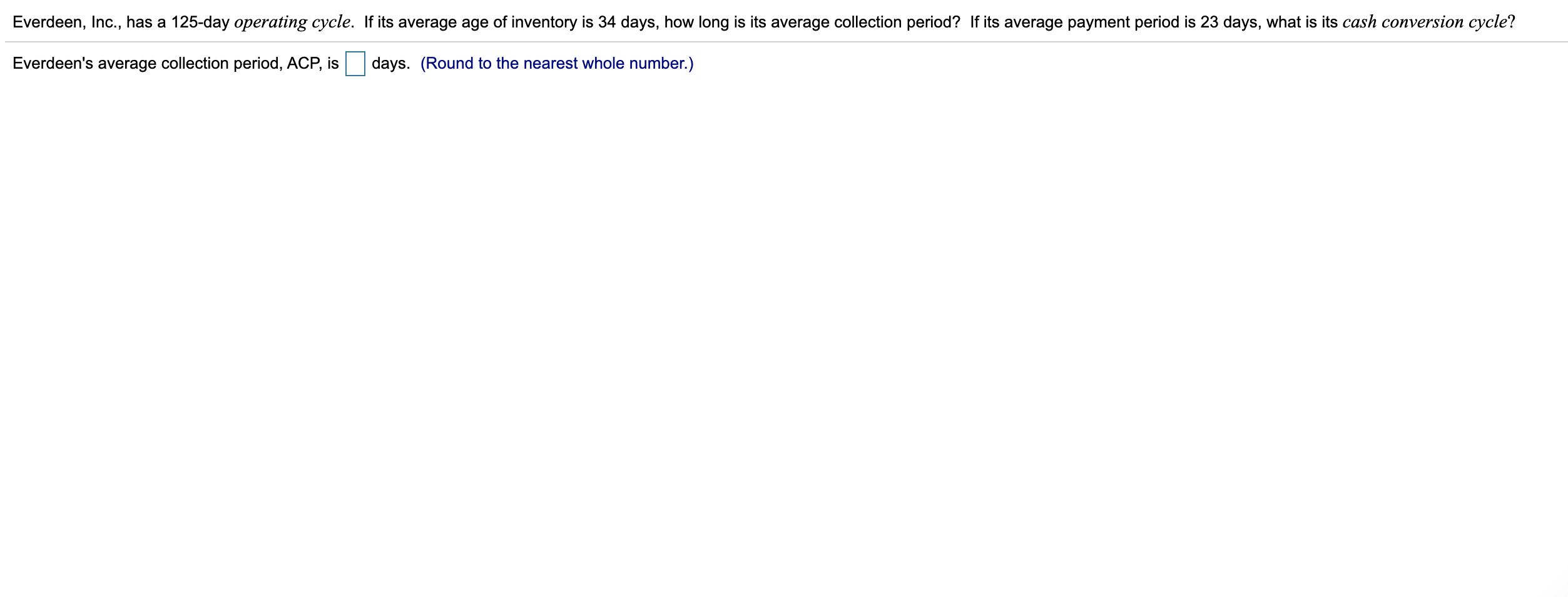 Everdeen, Inc., has a 125-day operating cycle. If its average age