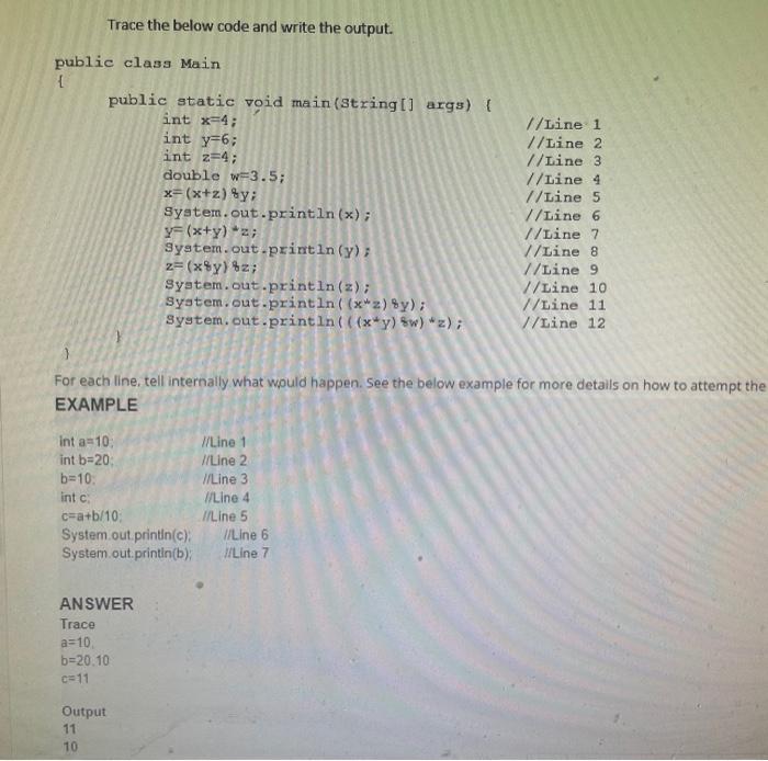  Trace The below code and write the output. public class Main