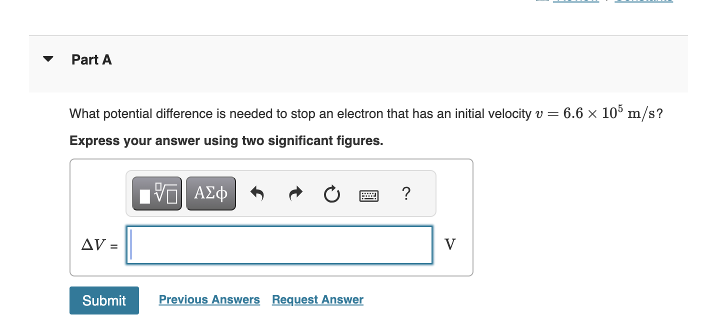  Part A What potential difference is needed to stop an electron