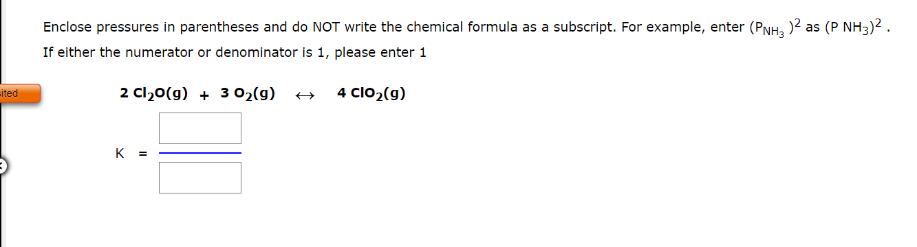 reaction. (Enclose pressures in parentheses and do NOT write the chemical formula