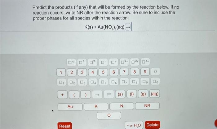  Predict the products (if any) that will be formed by the