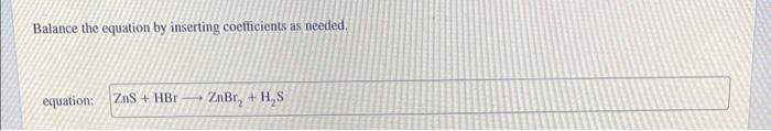  help pls Balance the equation by inserting coefficients as needed. equ