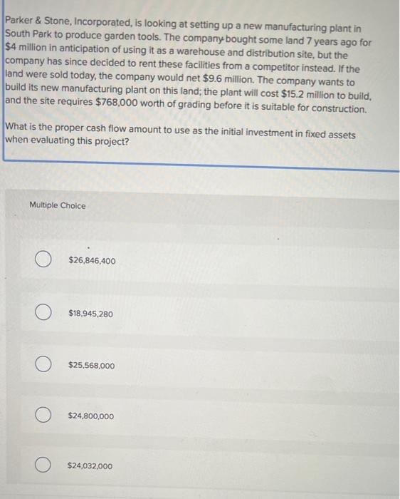  Parker \& Stone, Incorporated, is looking at setting up a new