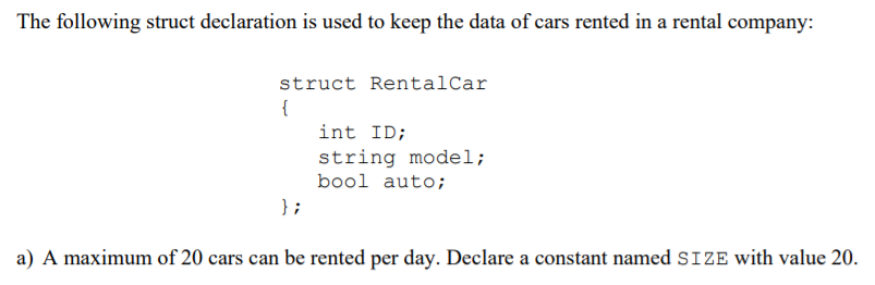  The following struct declaration is used to keep the data of