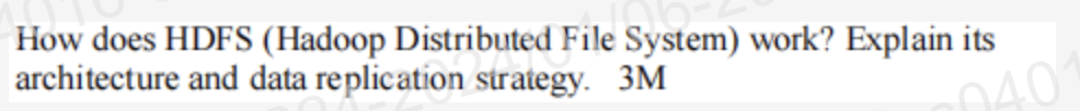  How does HDFS (Hadoop Distributed File System) work? Explain its architecture