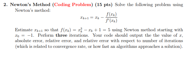  MUST BE CODED IN PYTHON 2. Newton's Method (Coding Problem) (15