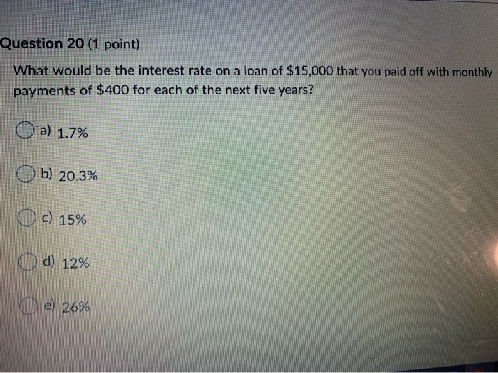  Question 20 (1 point) What would be the interest rate on