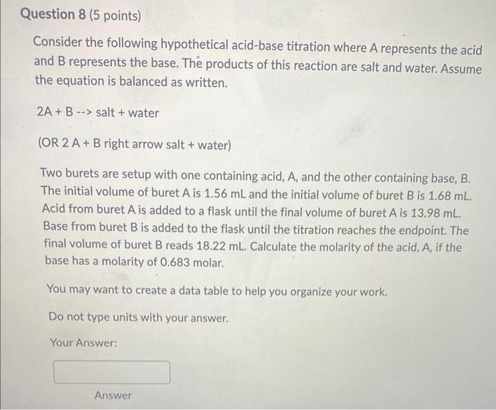 help with 8 and 9 please! Consider the following hypothetical acid-base titration