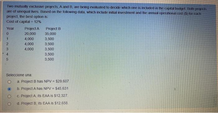  Two mutually exclusive projects A and B are being evaluated to