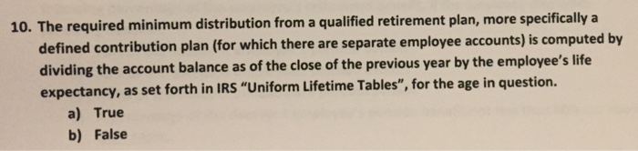  The required minimum distribution from a qualified retirement plan, more specifically