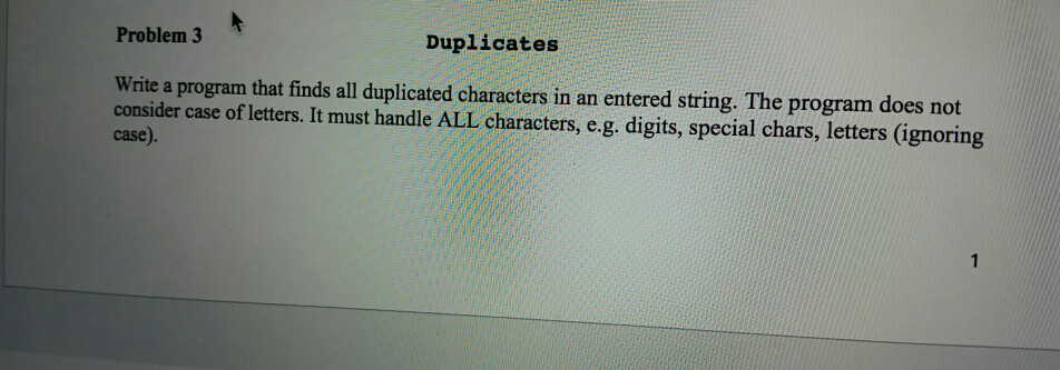  using C++ laguage Problem 3 Duplicates Write a program that finds