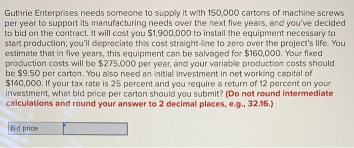 Please use excel, first answer on here was wrong. Guthrie Enterprises needs