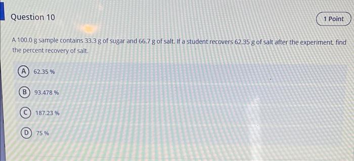  Question 10 1 Point A 100.0 g sample contains 33.3 g