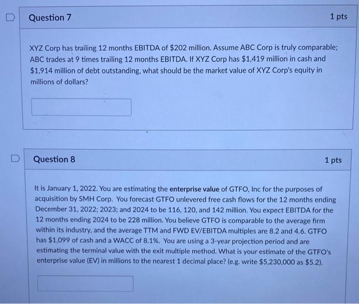  D Question 7 1 pts XYZ Corp has trailing 12 months