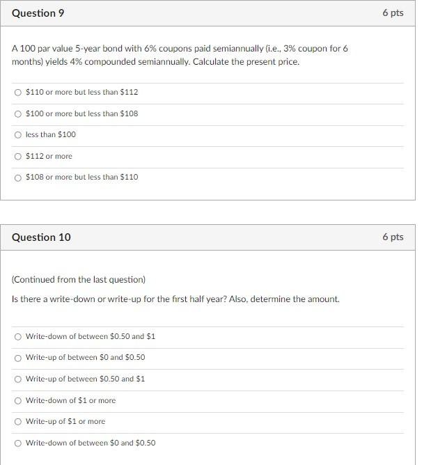  Question 9 6 pts A 100 par value 5-year bond with