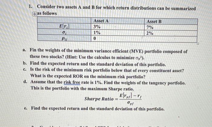 1. Consider two assets A and B for which return distributions