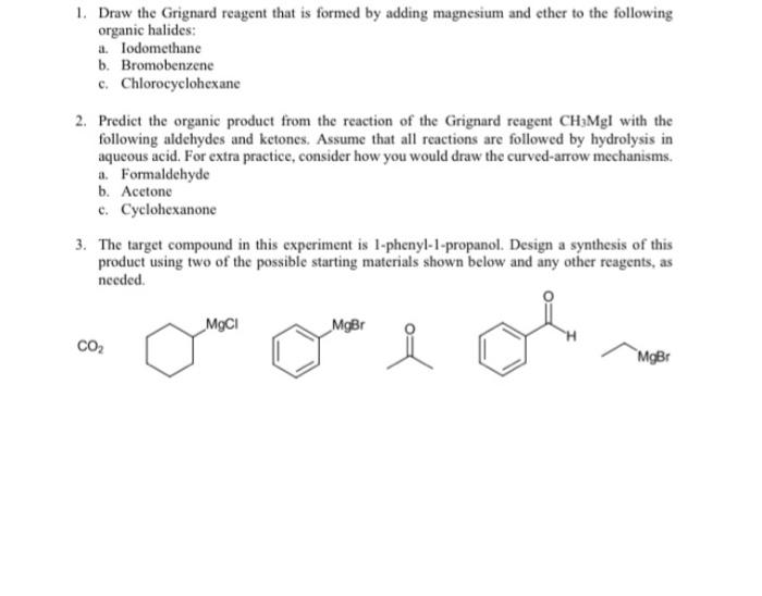  1. Draw the Grignard reagent that is formed by adding magnesium
