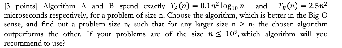  [3 points] Algorithm A and B spend exactly TA(n) = 0.1n2