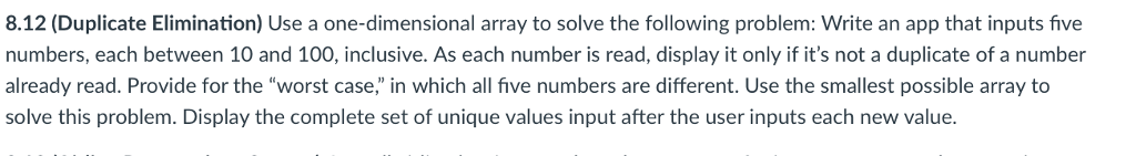  8.12 (Duplicate Elimination) Use a one-dimensional array to solve the following