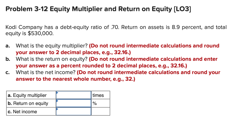 Problem 3-12 Equity Multiplier and Return on Equity (LO3] Kodi Company