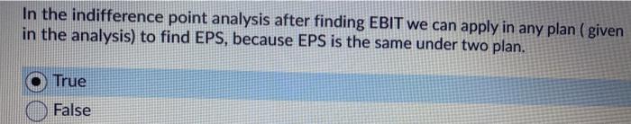  is it True or False ? In the indifference point analysis