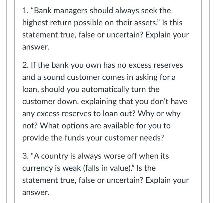  1. "Bank managers should always seek the highest return possible on