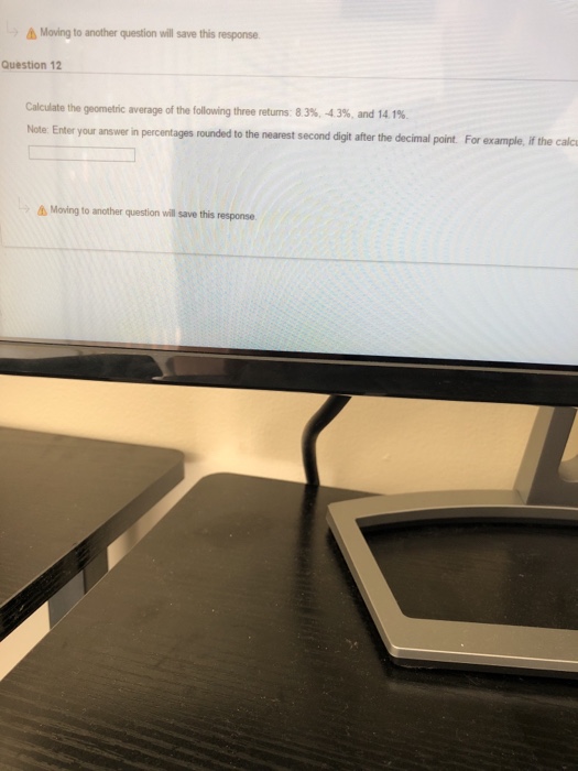  Moving to another question will save this response Question 12 Calculate